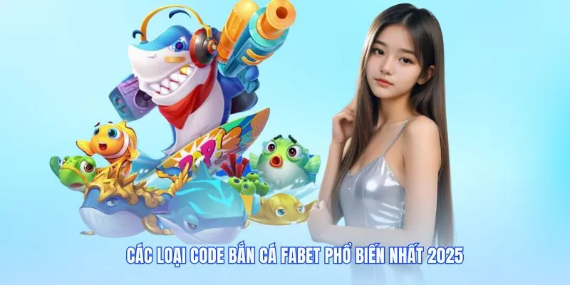 Điểm danh 3 loại code bắn cá FABET phổ biến