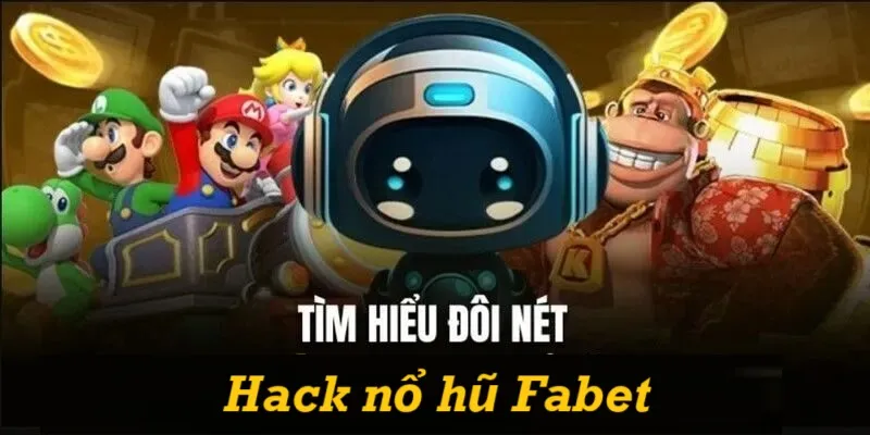 Thông tin tổng về tool hack nổ hũ FABET hiện nay